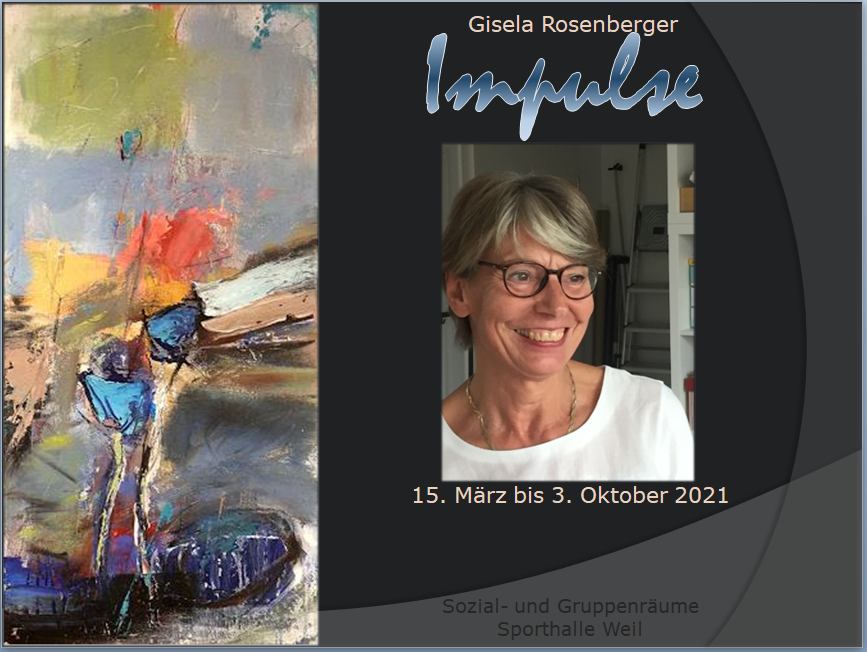 Gisela Rosenberger: Ausstellung Impulse 15. März bis 15. Oktober 2021